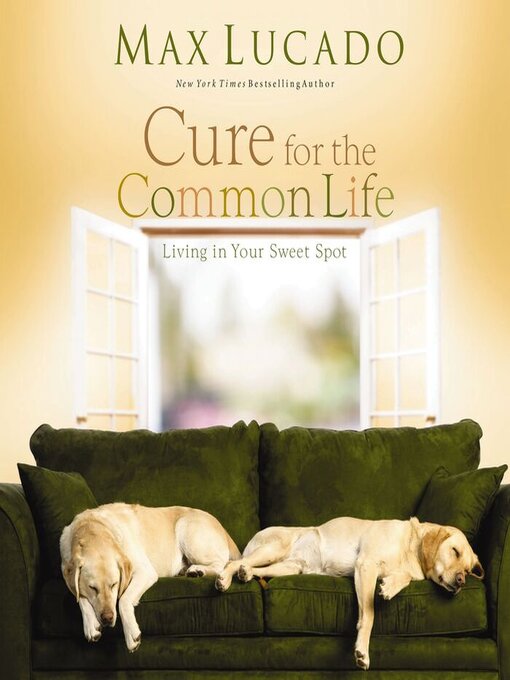 Title details for Cure for the Common Life by Max Lucado - Available